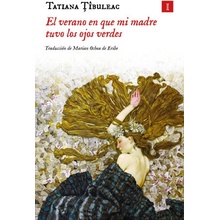 VERANO EN QUE MI MADRE TUVO LOS OJOS VERDES, EL TAPA DURA TATIANA T IBULEAC