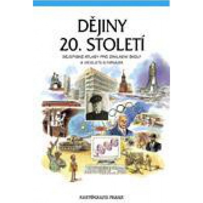 Dějiny 20. století Dějepisné atlasy pro ZŠ a víceletá gymnázia