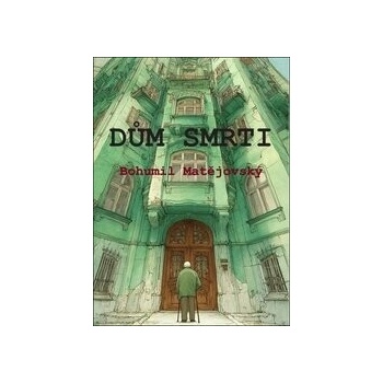 Dům smrti - Bohumil Matějovský