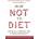 How Not to Diet