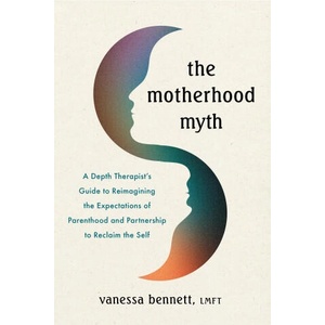 The Motherhood Myth | BENNETT VANESSA (ISBN: 9781649633415)