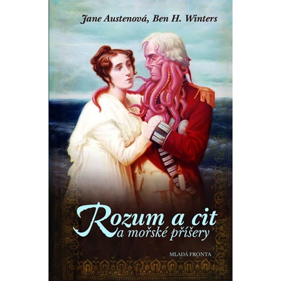 Rozum a cit a mořské příšery - Jane Austenová, Ben H. Winters, Ivana Svobodová