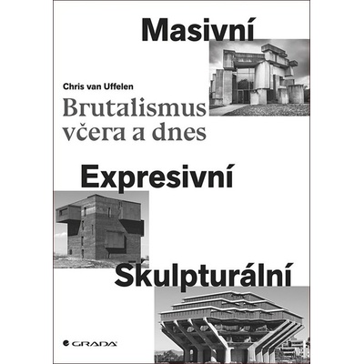 Brutalismus včera a dnes - Chris van Uffelen
