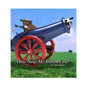 How Now, Ms. Brown Cow? : A Beyond the Blue Barn Book | Peter Fowkes (ISBN: 9781973533993)