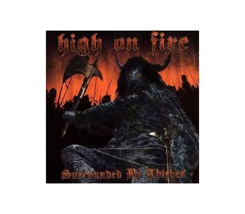 HIGH ON FIRE: SURROUNDED BY THIEVES CD