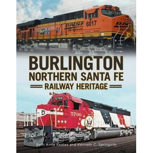 Burlington Northern Santa Fe Railroad Heritage | Kenneth C. Springirth (ISBN: 9781634994484)