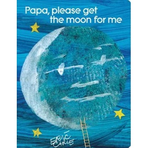 Papa, please get the moon for me | Eric Carle (ISBN: 9781481431811)
