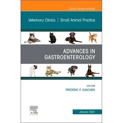 Advances in Gastroenterology, An Issue of Veterinary Clinics of North America: Small Animal Practice | Gaschen, Habil