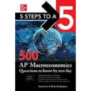 5 Steps to a 5: 500 AP Macroeconomics Questions to Know by Test Day, Third Edition | Inc. , Anaxos, Brian Reddington (ISBN: 9781260474718)