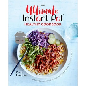 Ultimate Instant Pot Healthy Cookbook | Coco Morante (ISBN: 9781984857545)