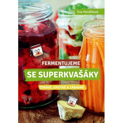 Fermentujeme se Superkvašáky - Eva Horáčková