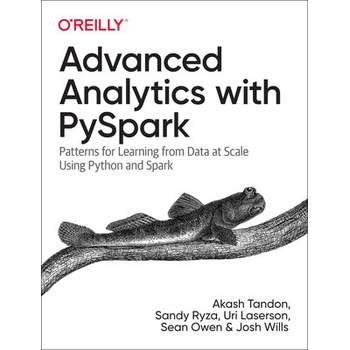 Advanced Analytics with Pyspark: Patterns for Learning from Data at Scale Using Python and Spark Tandon Akash