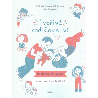 Tvořivé rodičovství - Kreslený průvodce od narození do 6 let - Catherine Dumonteil-Kremer
