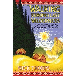Walking Europe's Last Wilderness | Nick Thorpe (ISBN: 9780300253542)