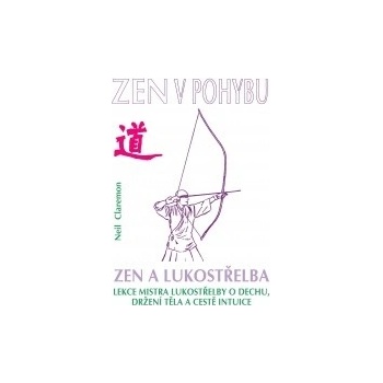 Zen a lukostřelba / Zen v pohybu 2.vyd.