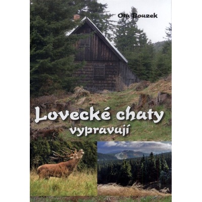 Lovecké chaty vypravují – Bouzek Ota