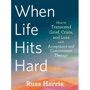 When Life Hits Hard | Russ Harris (ISBN: 9781684039012)