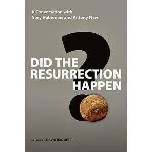 Did the Resurrection Happen? | Habermas, Gary R, M. A. , Ph. D. , D. D. , Antony Flew (ISBN: 9780830837182)