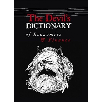 The Devil’s Dictionary of Economics &amp; Finance - Pavel Kohout