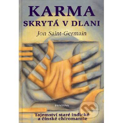 Karma skrytá v dlani -- Tajemství staré indické a čínské chiromantie - Jon Saint-Germain