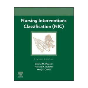 Nursing Interventions Classification (NIC) | Cheryl M. Wagner, Howard K. Butcher, Gloria M. Bulechek, Joanne McCloskey Dochterman, Mary F Clarke (2023)