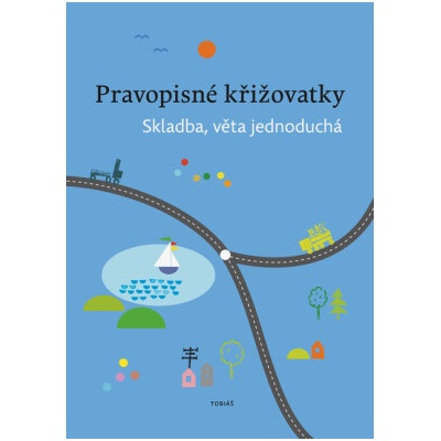 Pravopisné křižovatky Skladba věta jednoduchá - Zdeněk Topil Kristýna Tučková Dagmar Chroboková