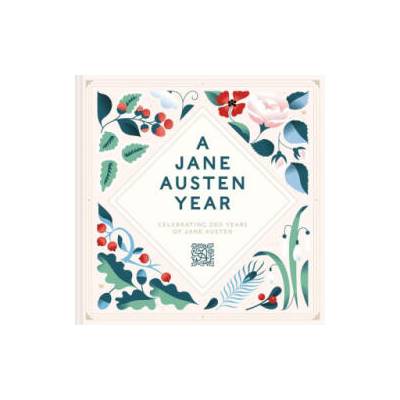 A Jane Austen Year | JANE AUSTENS HOUSE CURATORS