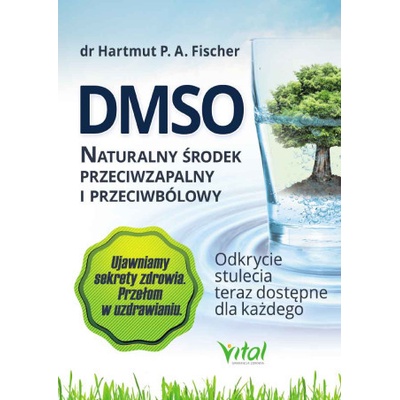 DMSO naturalny środek przeciwzapalny i przeciwbólowy. Odkrycie stulecia teraz dostępne dla każdego