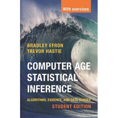Computer Age Statistical Inference, Student Edition: Algorithms, Evidence, and Data Science - Efron Bradley
