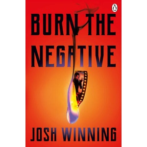 Burn The Negative | Josh Winning (ISBN: 9781405968904)