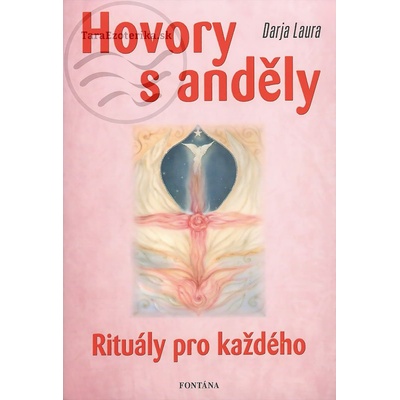 Hovory s anděly - Rituály pro každého - Darja Laura