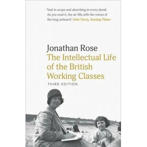 Intellectual Life of the British Working Classes | Jonathan Rose (ISBN: 9780300257847)