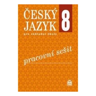 Český jazyk 8 pro základní školy Pracovní sešit Eva Hošnová Ivana Bozděchová