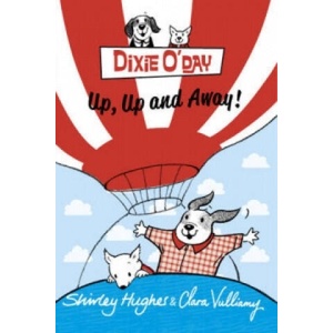 Dixie O'Day: Up, Up and Away! | Shirley Hughes (ISBN: 9781782952329)