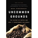 Uncommon Grounds - Mark Pendergrast