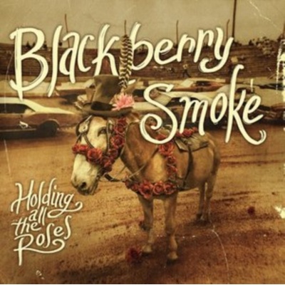 BLACKBERRY SMOKE - HOLDING ALL THE ROSES (1CDG)
