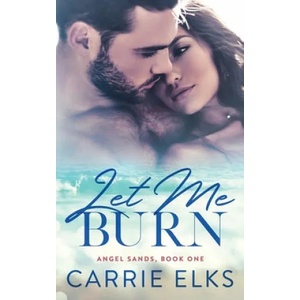 Let Me Burn | Carrie Elks (ISBN: 9781794655959)