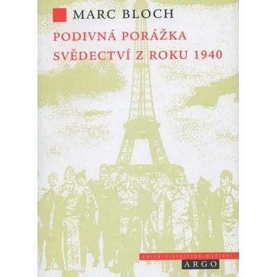 Podivná porážka Svědectví z roku 1940 - Marc Bloch