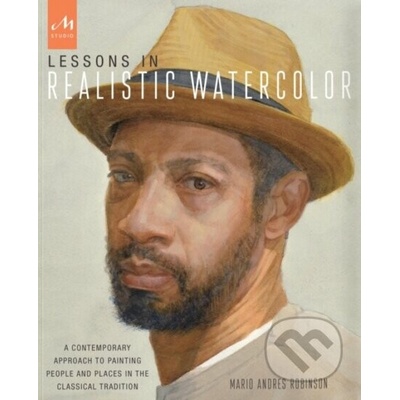 Lessons in Realistic Watercolor - Mario Andres Robinson