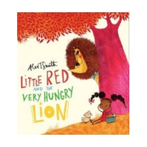 Little Red and the Very Hungry Lion | Alex T Smith (ISBN: 9781407143903)