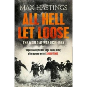 All Hell Let Loose | Max Hastings (2012)