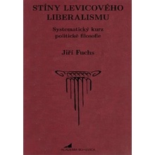 Stíny levicového liberalismu - Fuchs Jiří