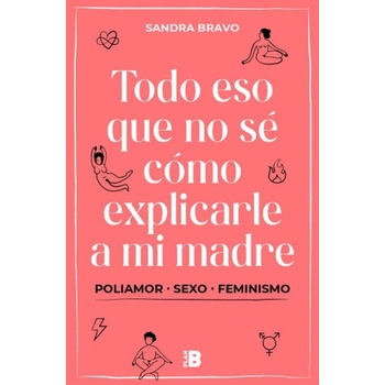 PLAN B Todo eso que no sé cómo explicarle a mi madre | SANDRA BRAVO