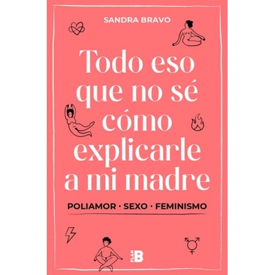 PLAN B Todo eso que no sé cómo explicarle a mi madre | SANDRA BRAVO
