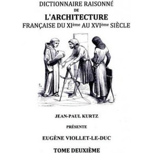 Dictionnaire Raisonne de l'Architecture Francaise du XIe au XVIe siecle Tome II | Eugene Viollet-Le-Duc (ISBN: 9782322014613)