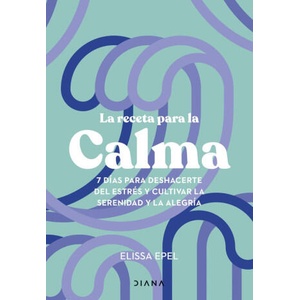 LA RECETA PARA LA CALMA | ELISSA EPEL (ISBN: 9788411191005)