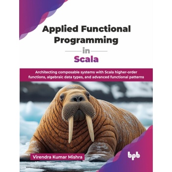 Applied Functional Programming in Scala - Mishra, Virendra Kumar