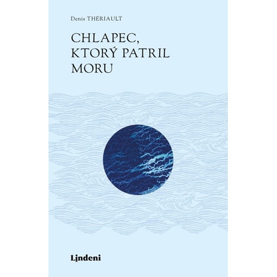 Chlapec, ktorý patril moru - Denis Thériault