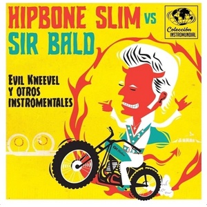 Hipbone Slim Vs. Sir Bald - Evil Kneevel Y Otros Instro-Mentales (7" SP) (8721018002771)