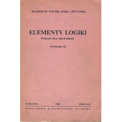 Elementy Logiki - Wyklad dla prawników - Wydanie III